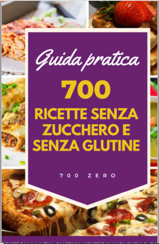 700 ricette senza zucchero - ricette,